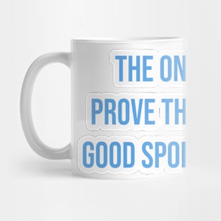 "The only way to prove that you're a good sport is to lose." - Ernie Banks Mug